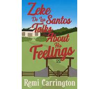 Zeke De Los Santos Talks About His Feelings: A Sweet Small-Town Rom Com Suspense (Brothers of Rocking Double Heart Ranch)