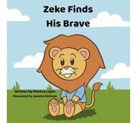Zeke Finds His Brave: A Faith-Filled Story About Courage and Trusting God