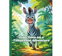 Zeke Goes on a Tennessee Adventure: For Ages 3-12, Animals, Farm, Carnival, Adventure, Birthday party, Helicopter rescue,