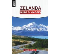 ZELANDA Guida di viaggio 2026: Città costiere, spiagge e mulini a vento: Alla scoperta di Domburg, Middelburg, Zierikzee e delle opere del Delta