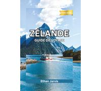 ZÉLANDE GUIDE DE VOYAGE 2025-2026: Découvrez les plus belles plages, villes et routes côtières des Pays-Bas (The Traveler's Companion)