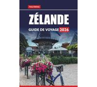 ZÉLANDE GUIDE DE VOYAGE 2026: Explorez les villes côtières néerlandaises, les sites historiques, les plages et la cuisine locale avec des conseils pratiques