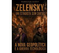 ZELENSKY, UM ESTADISTA SEM CARTAS: A NOVA GEOPOLÍTICA E A GUERRA TECNOLÓGICA
