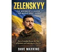 Zelenskyy: The Making of a Leader the World Didn’t Expect: How a Comedian Became the Voice of Resistance and Leadership in a New Era