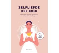 Zelfliefde Doe Boek: Hét Werkboek Voor Zelfcompassie, Zelfacceptatie, Self Love Talk & Zelfzorg - Simpel Leren Van Jezelf Houden, Voor Jezelf Zorgen & ... Meditatie Handboek & Het Grenzen Stellen Boek