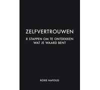 Zelfvertrouwen: ontdek in 8 stappen wat je waard bent