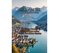 ZELL AM SEE TRAVEL GUIDE 2025