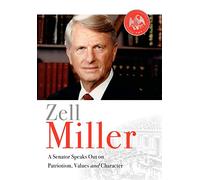 Zell Miller: A Senator Speaks Out On Patriotism, Values, and Character