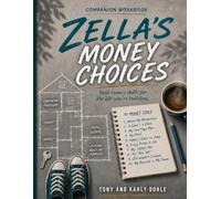 Zella’s Money Choices Companion Workbook: Real Money Skills for the Life You’re Building