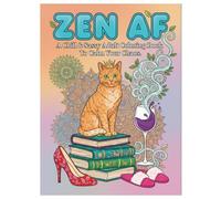 ZEN AF: A Chill & Sassy Adult Coloring Book to Calm Your Chaos