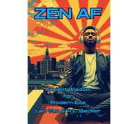 ZEN AF: Ancient Wisdom for the Modern Era