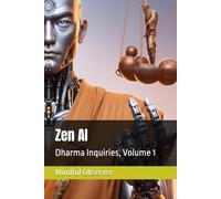 Zen AI: Dharma Inquiries, Volume 1: 4 (One Zero Eight)