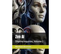Zen AI: Dharma Inquiries, Volume 2: 5 (One Zero Eight)