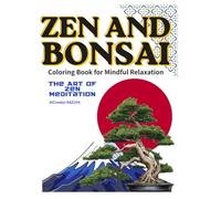 ZEN AND BONSAIColoring Book for Mindful Relaxation: The Art of Zen Meditation (UOWL Premium Culture Series)
