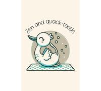Zen and Quack-tastic: A Relaxing Duck-Themed Journal | Find Your Calm with a Splash of Fun