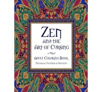 Zen and the Art of Cursing: Mandalas, Patterns & Profanity Adult Coloring Book