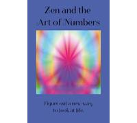 Zen and the Art of Numbers: Figure Out a New Way to Look at Life