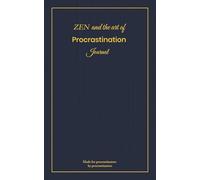 ZEN and the Art of Procrastination Journal: Funny motivational quotes on every lined paged notebook