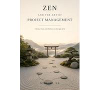 Zen and the Art of Project Management: Clarity, Trust, and Delivery in the Age of AI
