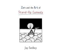 Zen and the Art of Stand-Up Comedy (Theatre Arts (Routledge Paperback))