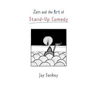 Zen and the Art of Stand-Up Comedy (Theatre Arts (Routledge Paperback))