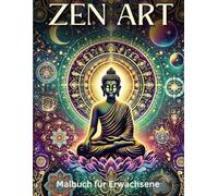 Zen Art: Spirituelles Malbuch für Erwachsene