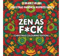 Zen as F*ck (Christmas Colouring Edition): Festive Adult Colouring Book for Escaping Family Drama and Finding Calm This Holiday Season