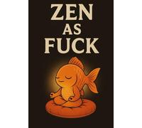 Zen as Fuck | Self-Discovery & Motivational Journal | 120 Lined pages