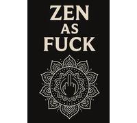 Zen as Fuck | Self-Discovery & Motivational Journal | 120 Lined pages