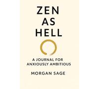 ZEN AS HELL: A Journal for Anxiously Ambitious