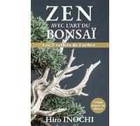 ZEN avec l'art du bonsaï: Les 7 reflets de l'arbre : Sagesse zen et connaissance de soi (Trilogie Sagesse du Bonsaï)