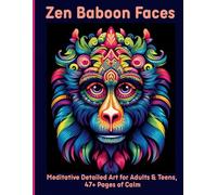Zen Baboon Faces: Meditative Detailed Art for Adults & Teens, 47+ Pages of Calm