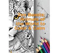 Zen Beasts: Animals of the World to Color & Calm