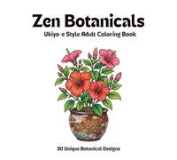 Zen Botanicals Ukiyo-e Style Adult Coloring Book: Potted Plants, Floral Arrangements, and Peaceful Japanese-Inspired Designs for Relaxation and Stress Relief
