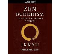 Zen Buddhism: The Mystical Poetry of Ikkyu: 1