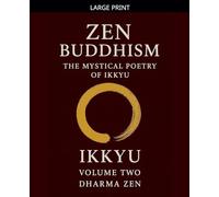 Zen Buddhism: The Mystical Poetry of Ikkyu, Vol 2