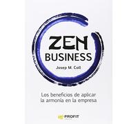 Zen Business: Los beneficios de aplicar la armonía en la empresa (SIN COLECCION)