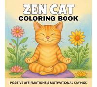 Zen Cat Coloring Book: for Adults & Teens featuring Positive Affirmations and Motivational sayings for Stress Relief, Mindfulness, and Inspiration