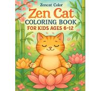 Zen Cat Coloring Book for Kids Ages 6-12: Cute Mindful Cats in Zen Gardens, Yoga Poses & Peaceful Scenes