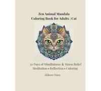 Zen Catl Mandala Coloring Book for Adults: Intricate Animal Mandalas for Mindfulness and Stress Relief (Intermediate to Advanced): 30 Days of ... Coloring Designs (Zen Mnadala Animals)
