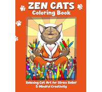 Zen Cats Coloring Book for Adults: + 30 Hand-Drawn Cat Illustrations with Mindfulness Quotes for Stress Relief & Creative Calm