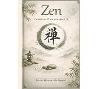 Zen Coloring Book for Adults : Find Calm and Relaxation in Every Page (Zen journal)