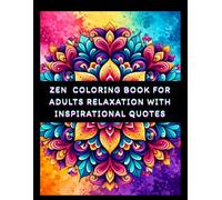 Zen Coloring Book for Adults Relaxation with Inspirational Quotes: Relaxing Patterns, Mindful Designs, and Inspirational Quotes with Beautiful ... A Relaxing Coloring Book Series for All Ages)