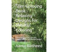 "Zen Coloring Book: Relaxing Designs for Mindful Coloring": "Find Inner Peace and Calm with Beautiful Patterns and Mandala Designs"