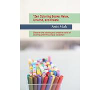 "Zen Coloring Books: Relax, Unwind, and Create: Discover the calming and creative world of coloring with this unique collection