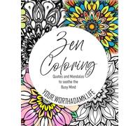 Zen Coloring Volume 1: Quotes and Mandalas to Soothe the Busy Mind