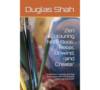 "Zen Colouring Note Book: Relax, Unwind, and Create": "Unlock Your Creativity and Find Inner Peace with this Beautiful Colouring Notebook"