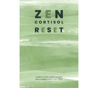ZEN CORTISOL RESET: A Narrative Guide to Breath, Balance, and a Calmer Life in a Busy World