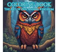 Zen Creatures: Detailed Mandala Art for Relaxation: Find Your Inner Calm Amidst the Beauty of the Wild