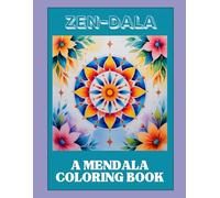 Zen-Dala: A Mendala Coloring Book